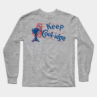 Keep Coolidge - Vintage Political Campaign Button Calvin Coolidge Long Sleeve T-Shirt